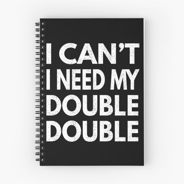 Item preview, I Can't I Need My Double Double - Time Hortons designed and sold by MoonsmileProd.
