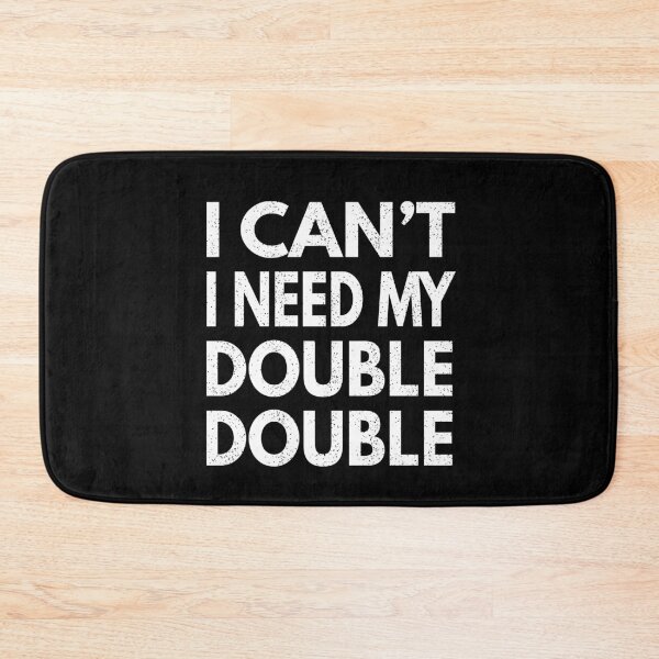 Item preview, I Can't I Need My Double Double - Time Hortons designed and sold by MoonsmileProd.