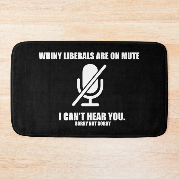 Item preview, Whiny liberals are on MUTE  designed and sold by Braleyry93.