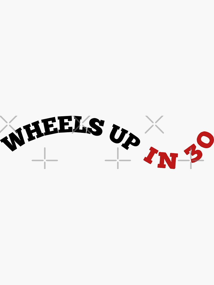 "Wheels up in 30 curl text " Sticker for Sale by Lckees Redbubble