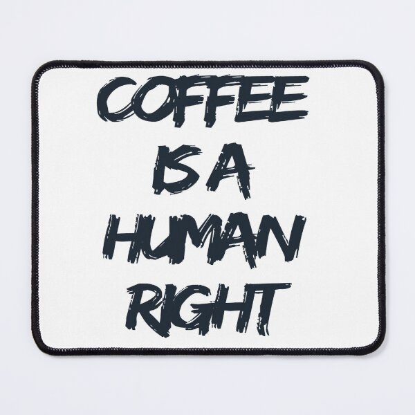 Item preview, Coffee Is A Human Right designed and sold by Buddhajit Roy.
