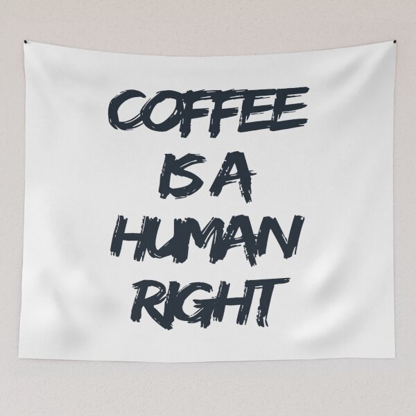 Item preview, Coffee Is A Human Right designed and sold by Buddhajit Roy.