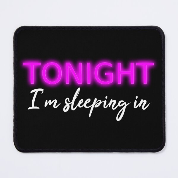 Item preview, Tonight I'm sleeping in designed and sold by colourfulslug.