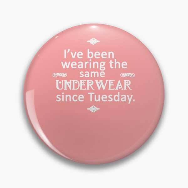 Item preview, I_ve Been Wearing the Same Underwear Since Tuesday   designed and sold by anhduc81.