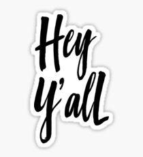 Hey Y'all Sticker