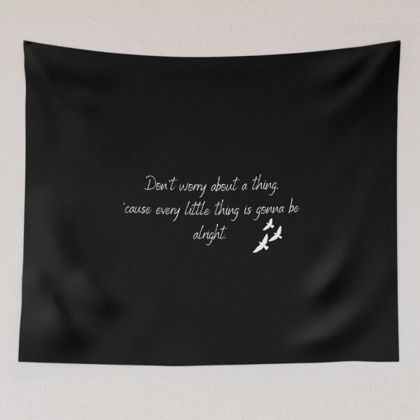 Item preview, Don't worry about the thing, 'cause every little thing gonna be all right. - Bob Marley. Don't worry about things, because all these little things are going to be okay. - Bob Marley designed and sold by MakeItDifferent.