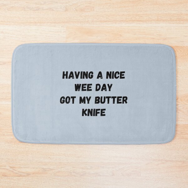 Item preview, Having a nice wee day got my butter knife bridges   designed and sold by SivarEstiloShop.