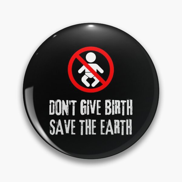 Item preview, Don't Give Birth Save The Earth Antinatalism Quote designed and sold by allysmar.