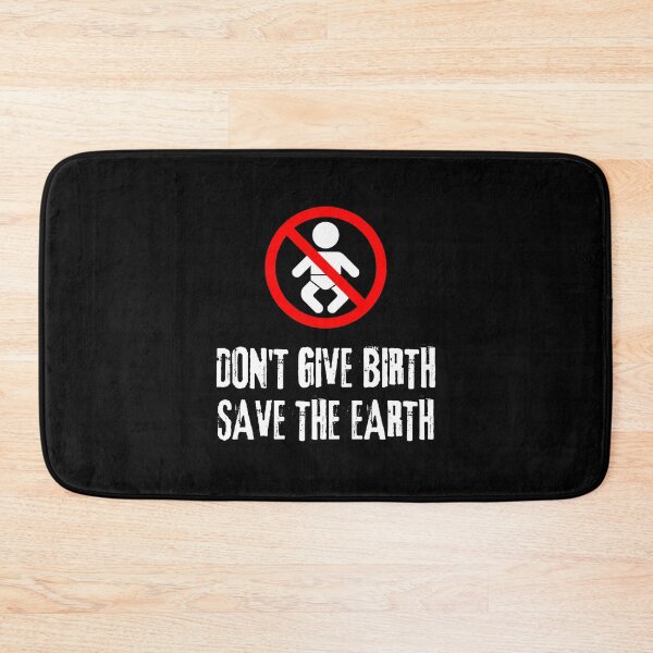 Item preview, Don't Give Birth Save The Earth Antinatalism Quote designed and sold by allysmar.