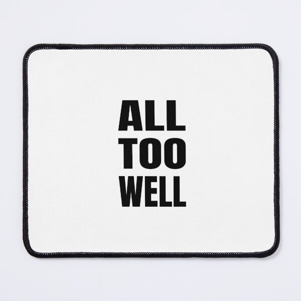 Item preview, All too well, Positive word, Optimism, Humor designed and sold by cyhdesign.