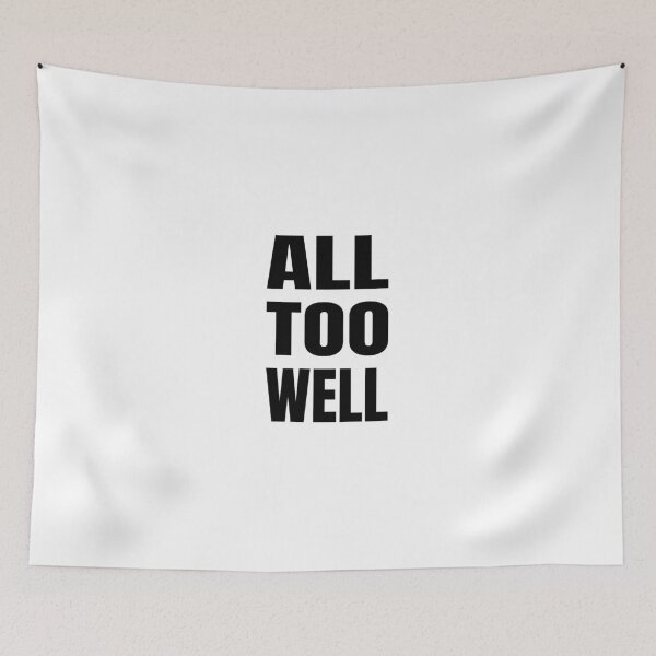 Item preview, All too well, Positive word, Optimism, Humor designed and sold by cyhdesign.