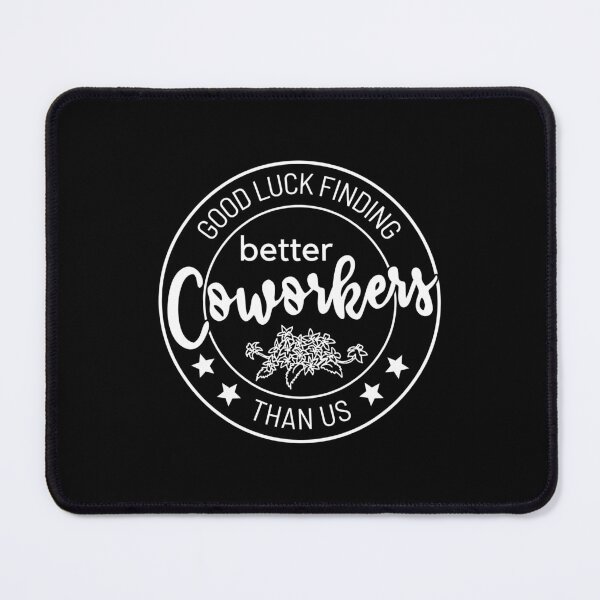 Item preview, Good luck finding coworkers better than us designed and sold by jelgavia.