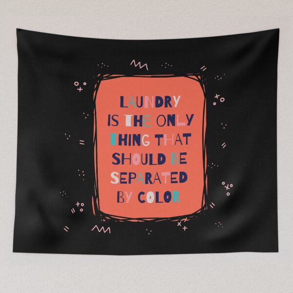 Item preview, Laundry is the only thing that should be separated by color designed and sold by K-Boutiques.