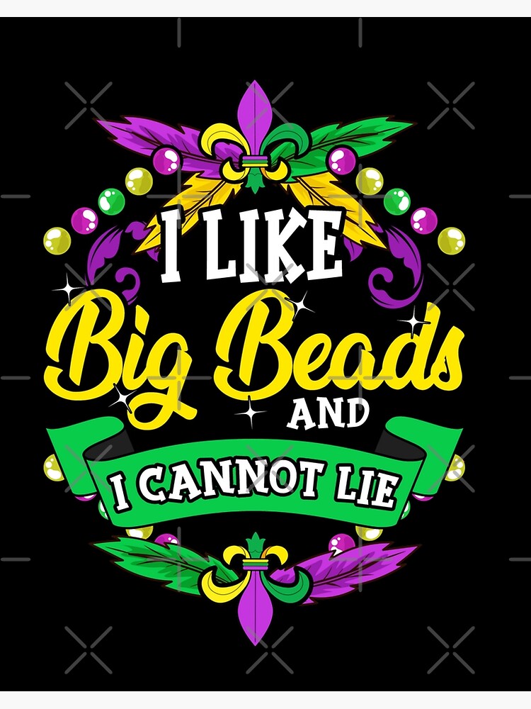 Mardi Gras 2022 I Like Big Beads And I Can Not Lie Summer Fashion N Poster By Pascalearn 6484