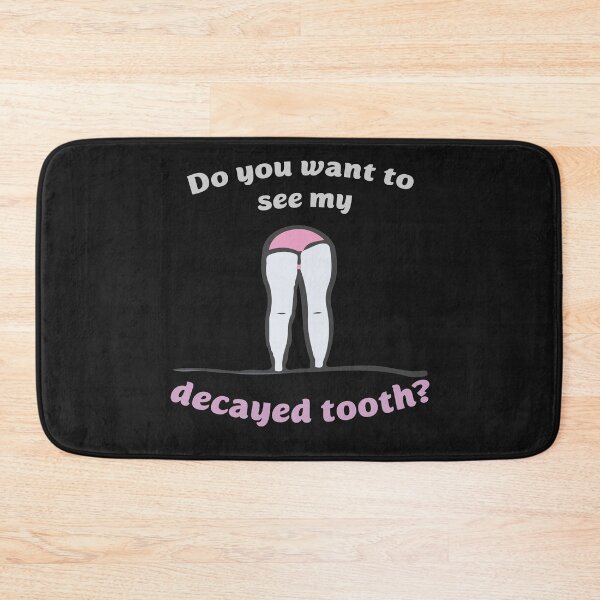Item preview, Do You Want To See My Butt-uhh-Decayed Tooth designed and sold by hvdung456.