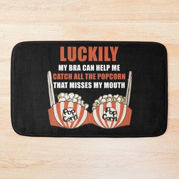 Item preview, My Bra Can Help Me Catch Popcorn That Misses My Mouth designed and sold by hvdung456.