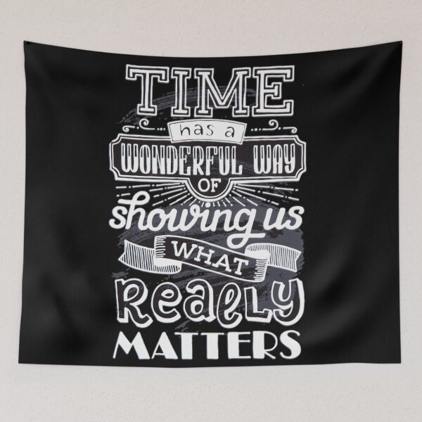 Item preview, time has a wonderful way of showing us what really matters designed and sold by Plastic1997.