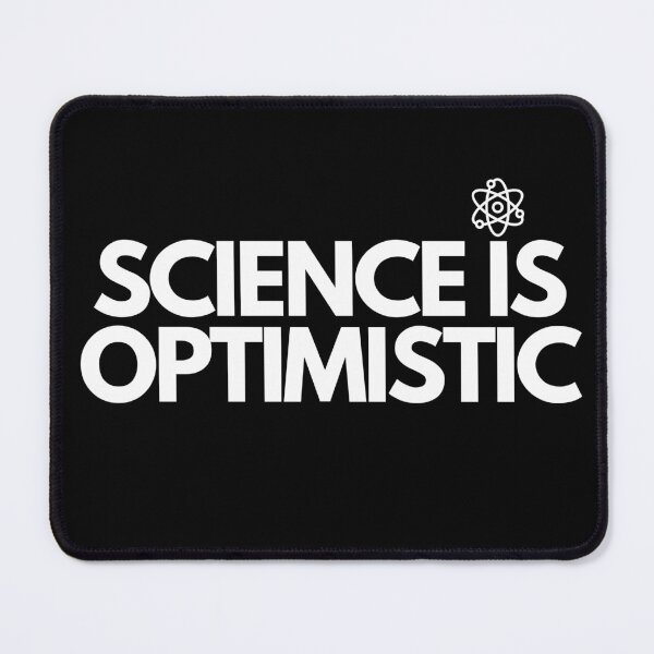 Item preview, science is optimistic 2 designed and sold by miriamyk.