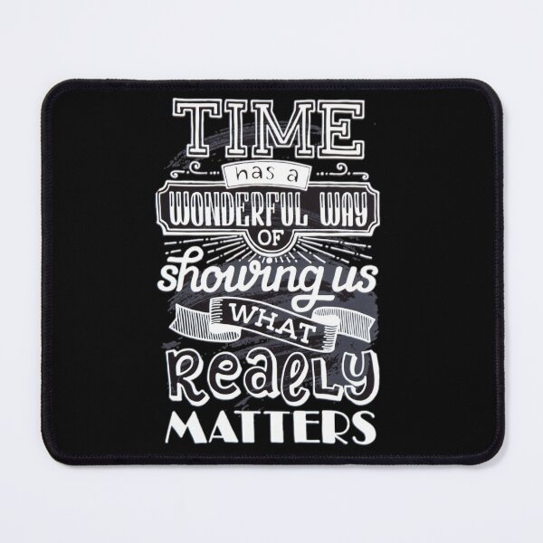 Item preview, time has a wonderful way of showing us what really matters designed and sold by Plastic1997.