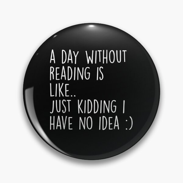 Item preview, A day without reading is like just kidding i have no idea T-Shirt designed and sold by shop   luisant.