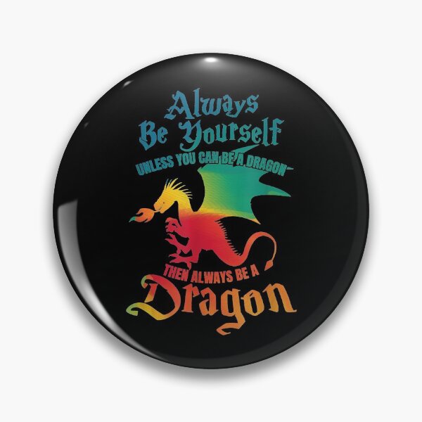 Item preview, Always Be Yourself Unless You Can Be A Dragon designed and sold by anthonymark14.