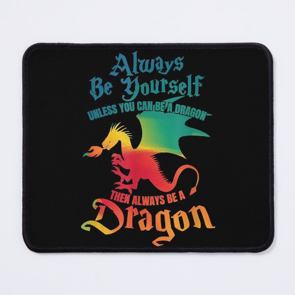 Item preview, Always Be Yourself Unless You Can Be A Dragon designed and sold by anthonymark14.