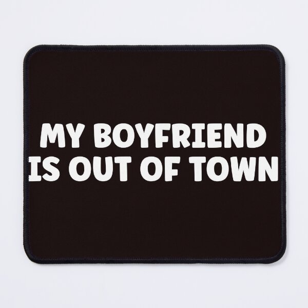 Item preview, my boyfriend is out of town FUNNY GIFT IDEA FOR HER & HIM designed and sold by Live  Today.