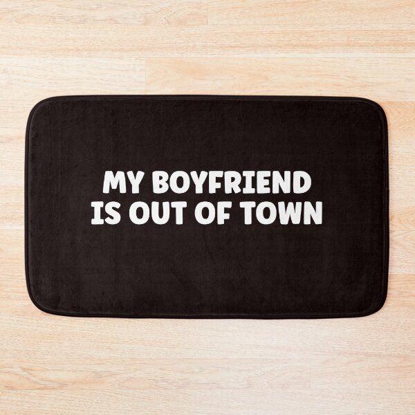 Item preview, my boyfriend is out of town FUNNY GIFT IDEA FOR HER & HIM designed and sold by Live  Today.