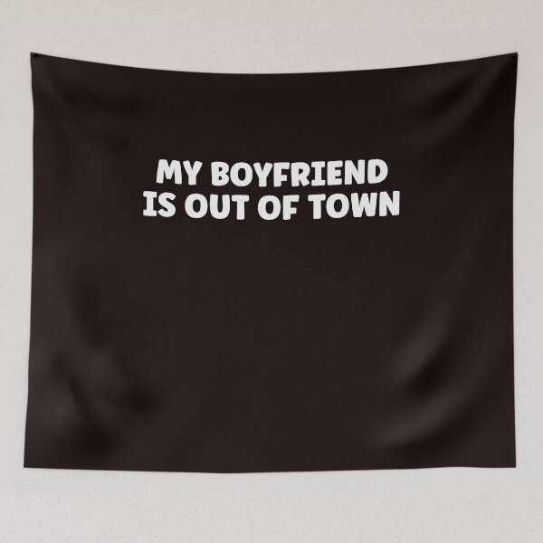 Item preview, my boyfriend is out of town FUNNY GIFT IDEA FOR HER & HIM designed and sold by Live  Today.