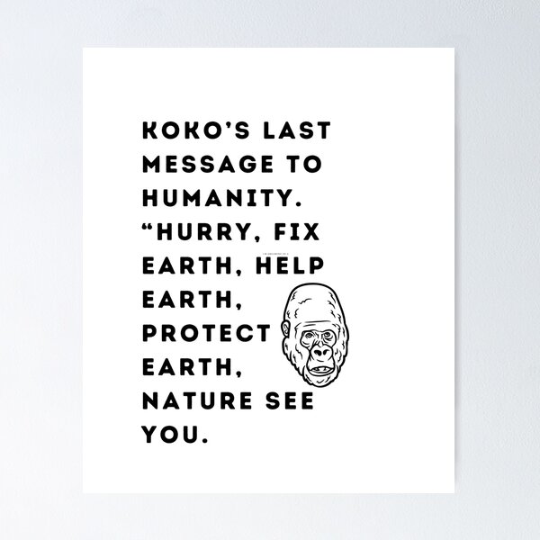 Item preview,  Koko's last message to humanity“Hurry”“Fix Earth, Help Earth  Protect Earth”“Nature See You” designed and sold by WizardWordSmith.