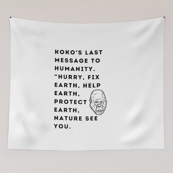 Item preview,  Koko's last message to humanity“Hurry”“Fix Earth, Help Earth  Protect Earth”“Nature See You” designed and sold by WizardWordSmith.