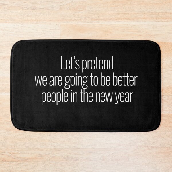 Item preview, Let's pretend we are going to be better people in the new year designed and sold by FancifulDesign.