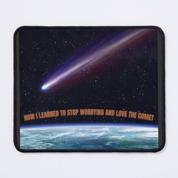 Item preview, How I learned to stop worrying...and love the comet designed and sold by newtree.