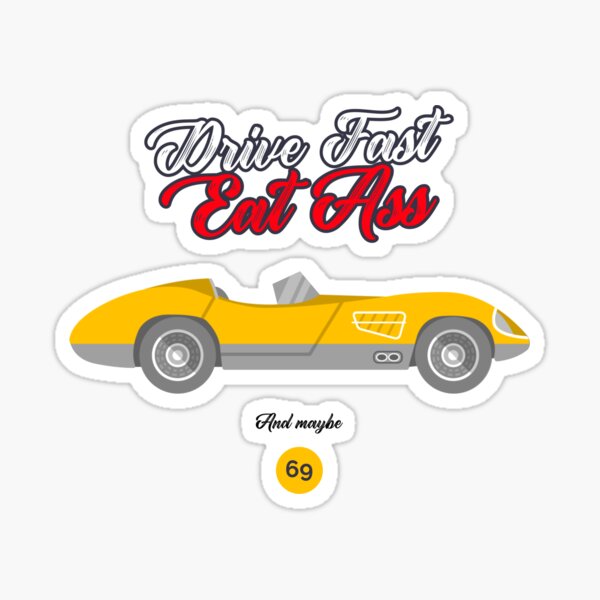 Drift Fast Eat Ass Sticker Decal JDM Funny butt car meme drift 7.5