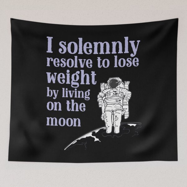 Item preview, I solemnly resolve to lose weight by living on the moon designed and sold by FancifulDesign.