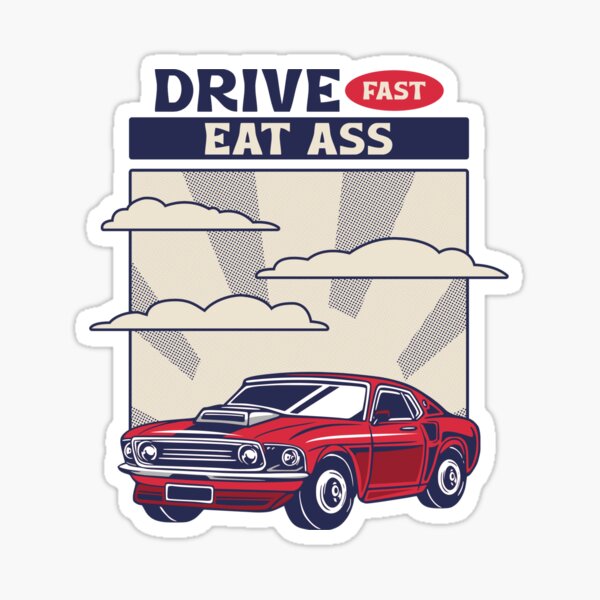 Drift Fast Eat Ass Sticker Decal JDM Funny butt car meme drift 7.5