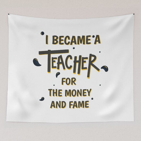 Item preview, Become Teacher for the Money and Fame designed and sold by Potobuk.