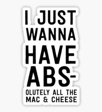 I just wanna have ABS-olutely all the mac & cheese Sticker