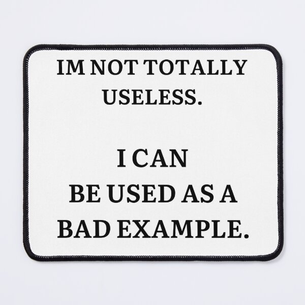 Item preview, Im Not Totally Useless - I can be used as a bad example - Funny Sarcasm  designed and sold by andrei49387.