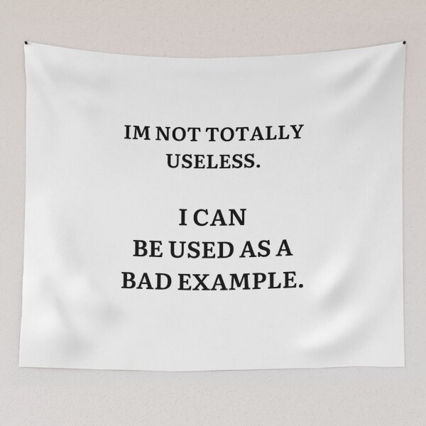 Item preview, Im Not Totally Useless - I can be used as a bad example - Funny Sarcasm  designed and sold by andrei49387.