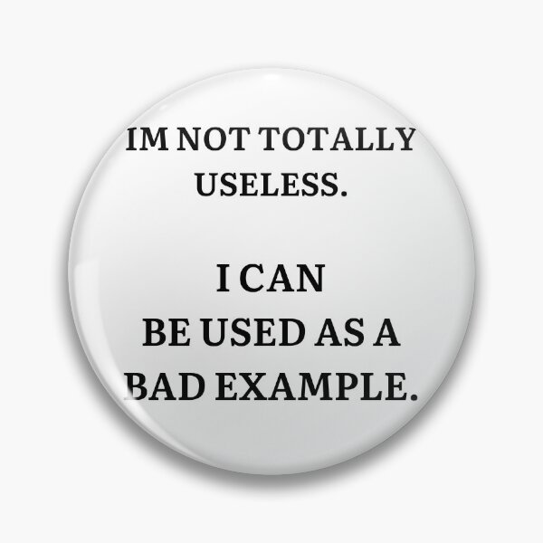 Item preview, Im Not Totally Useless - I can be used as a bad example - Funny Sarcasm  designed and sold by andrei49387.