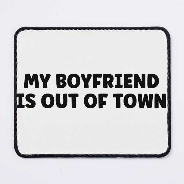 Item preview, my boyfriend is out of town FUNNY GIFT IDEA FOR HER & HIM designed and sold by Live  Today.