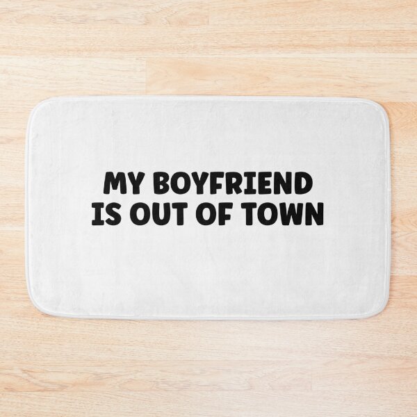 Item preview, my boyfriend is out of town FUNNY GIFT IDEA FOR HER & HIM designed and sold by Live  Today.