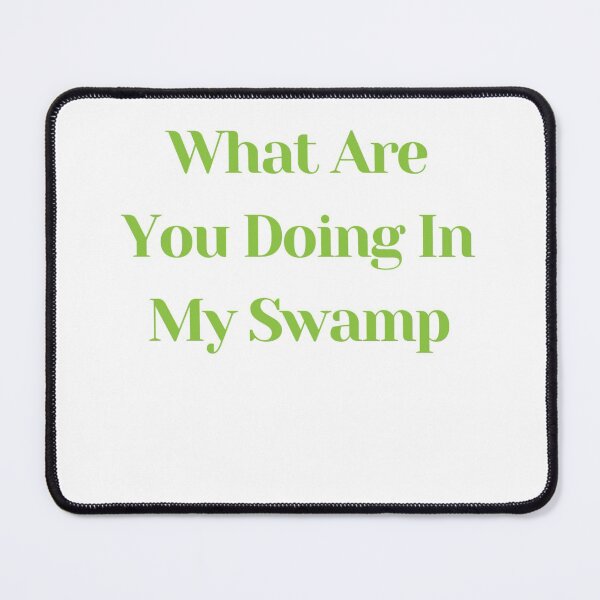 Item preview, WHAT ARE YOU DOING IN MY SWAMP designed and sold by Orchouk.