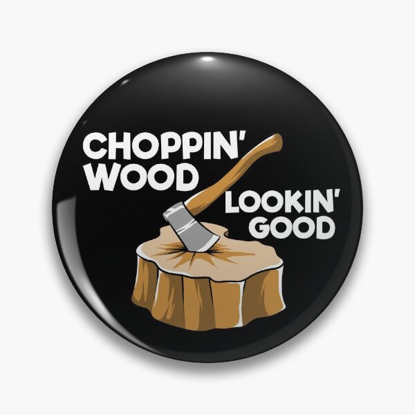 Item preview, Choppin' Wood Lookin' Good Funny Logger Gift Lumberjack Gear designed and sold by DynamicDesign.