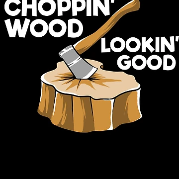 Imagen de la obra Choppin' Wood Lookin' Good Funny Logger Gift Lumberjack Gear de DynamicDesign