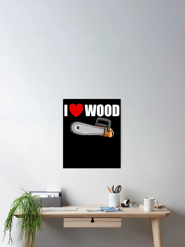 Imagen 2 de 3, Póster con la obra I Love Wood Chainsaw Red Heart Logger Men's Lumberjack Gear, diseñada y vendida por DynamicDesign.
