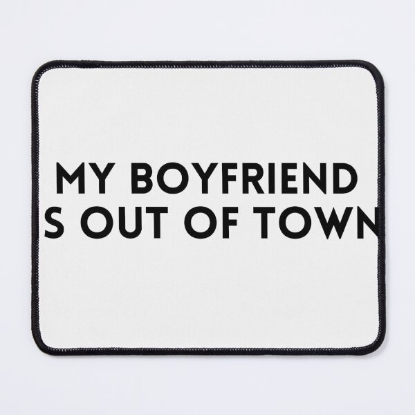 Item preview, my boyfriend is out of town FUNNY GIFT IDEA FOR HER & HIM designed and sold by Live  Today.