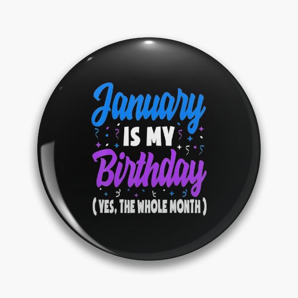 Item preview, January Is My Birthday The Whole Month January Birthday designed and sold by whenevery3.