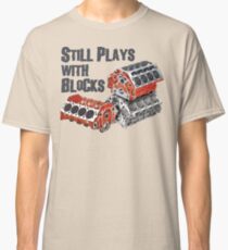 Still Plays With Blocks Classic T-Shirt